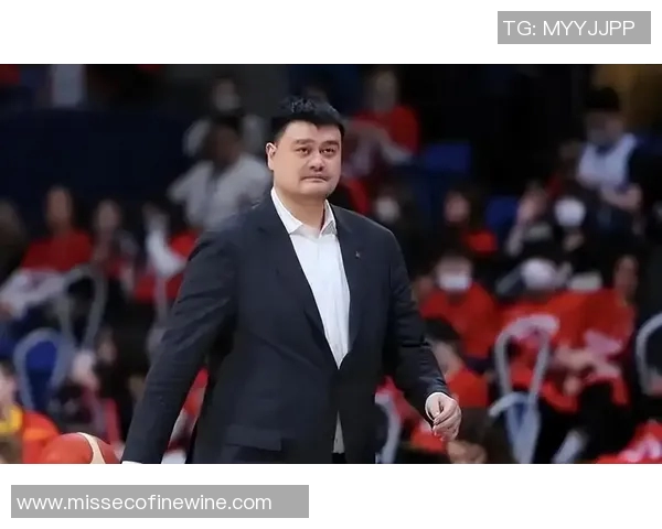 姚明作为领队引领中国篮球新篇章展现团队精神与国际竞争力