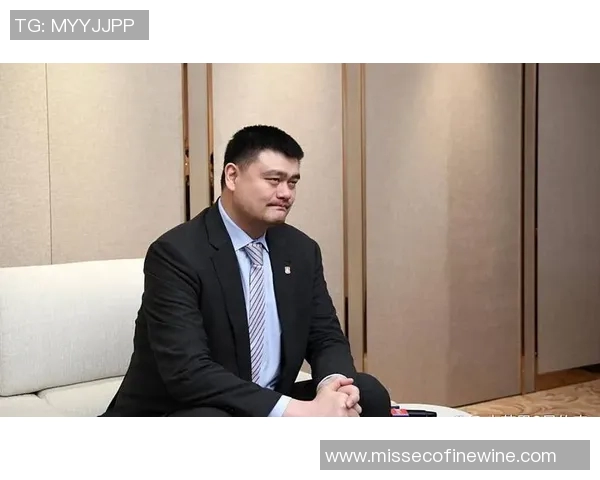 姚明CBA速递最新动态分析与球员表现评估全面解读